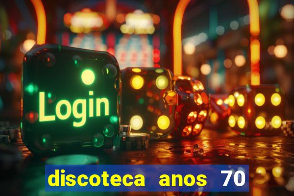 discoteca anos 70 80 90